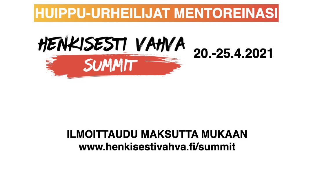 Maksuton Henkisesti Vahva Summit 20.–25.4. – mentoreina tukku suomalaisia huippu-urheilijoita!